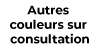 Autres couleurs sur consultation