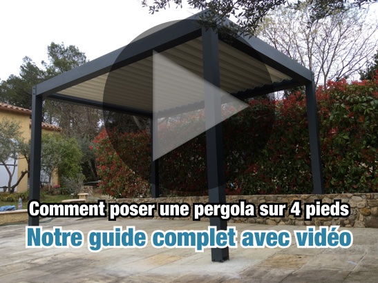 Guide de pose d'une pergola bioclimatique 4 pieds